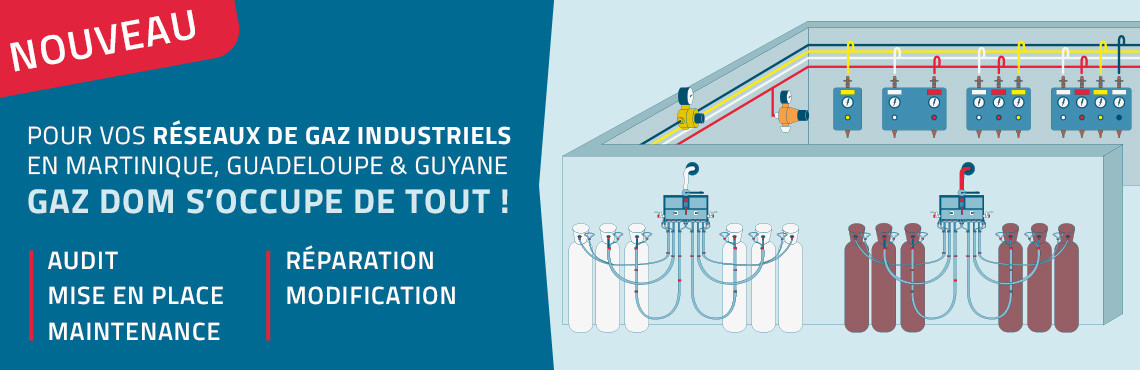Pour vos réseaux de gaz industriels en Martinique, Guadeloupe & Guyane. Gaz Dom s’occupe de tout !